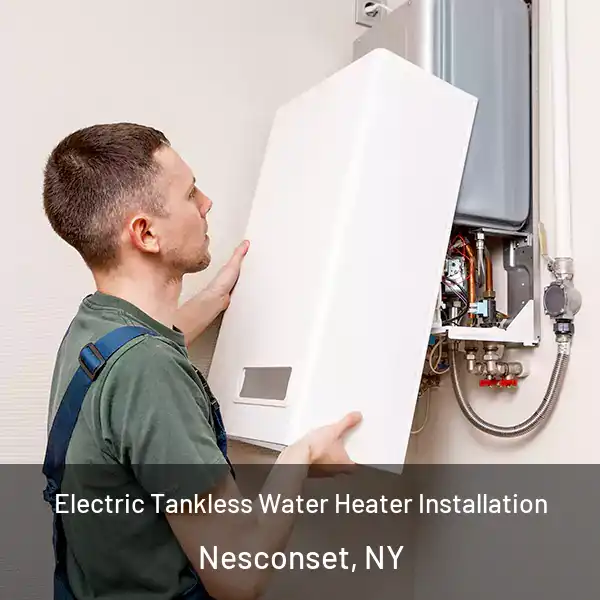  Electric Tankless Water Heater Installation Nesconset, NY
