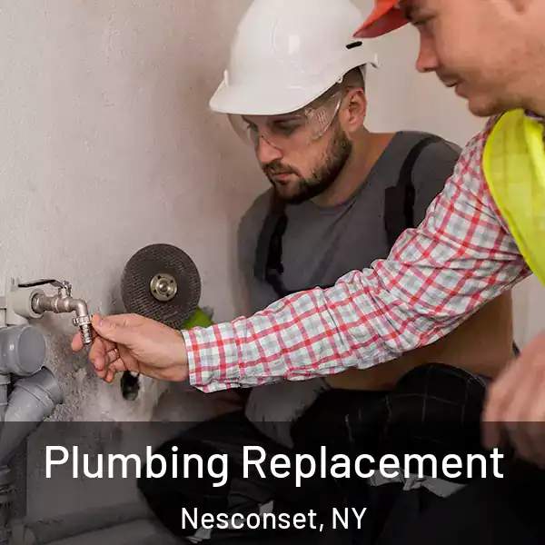  Plumbing Replacement Nesconset, NY