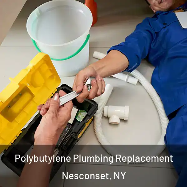  Polybutylene Plumbing Replacement Nesconset, NY
